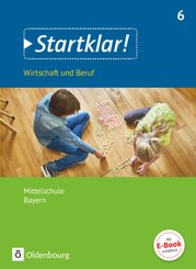 Startklar! - Wirtschaft und Beruf - Mittelschule Bayern - 6. Jahrgangsstufe