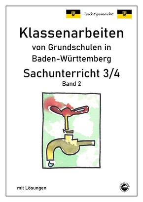 Klassenarbeiten von Grundschulen in Baden-Württemberg Sachunterricht 3/4 mit ausführlichen Lösungen nach Bildungsplan 20 - Bd.2