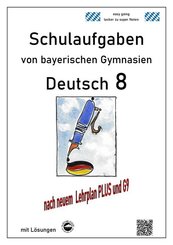 Deutsch 8 , Schulaufgaben (G9, LehrplanPLUS) von bayerischen Gymnasien mit Lösungen