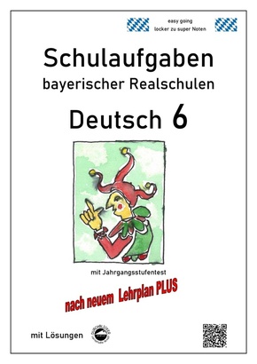 Deutsch 6, Schulaufgaben bayerischer Realschulen mit Lösungen nach LehrplanPLUS