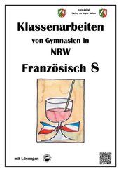 Französisch 8 (nach Découvertes) - Klassenarbeiten von Gymnasien (G8) aus NRW mit Lösungen