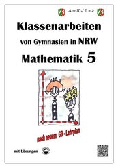 Mathematik 5 - Klassenarbeiten von Gymnasien in NRW - Mit Lösungen
