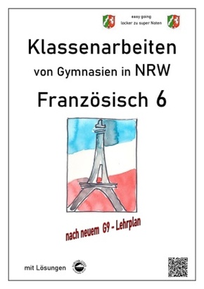 Französisch 6 (À plus!) - Klassenarbeiten von Gymnasien in NRW - mit Lösungen