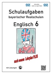 Realschule - Englisch 6 - Schulaufgaben bayerischer Realschulen nach LehrplanPLUS