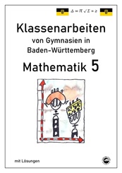 Mathematik 5, Klassenarbeiten von Gymnasien in Baden-Württemberg mit Lösungen