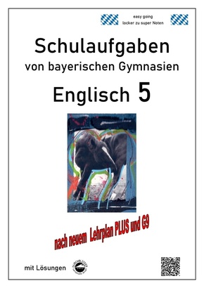 Englisch 5 (English G Access 5) Schulaufgaben von bayerischen Gymnasien mit Lösungen nach LehrplanPlus und G9