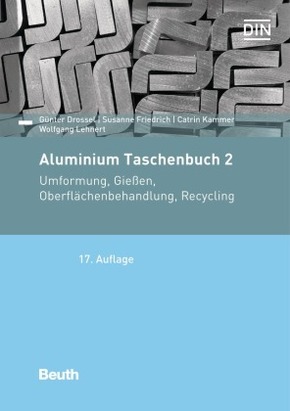 Umformung von Aluminium-Werkstoffen, Gießen von Aluminium-Teilen, Oberflächenbehandlung von Aluminium, Recycling und Öko