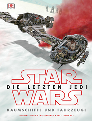 Star Wars(TM) Episode VIII Die letzten Jedi. Raumschiffe und Fahrzeuge