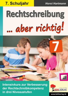 Rechtschreibung ... aber richtig! / Klasse 7