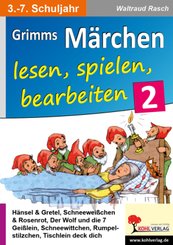 Grimms Märchen lesen, spielen, bearbeiten - Bd.2
