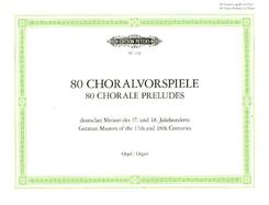 80 Choralvorspiele deutscher Meister des 17. u. 18. Jahrhunderts