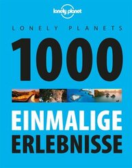 Lonely Planets 1000 einmalige Erlebnisse