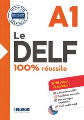 Le DELF - 100% réussite - 1. Ausgabe - A1