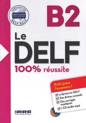 Le DELF - 100% réussite - 1. Ausgabe - B2