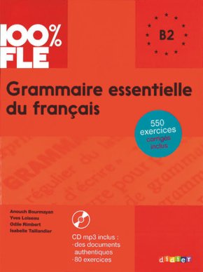 100% FLE - Grammaire essentielle du français - B2