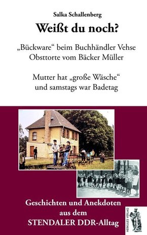 Weißt du noch? Geschichten und Anekdoten aus dem Stendaler DDR-Alltag