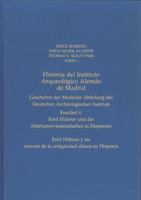 Historia del Instituto Arqueológico Alemán de Madrid. Geschichte der Madrider Abteilung des Deutschen Archäologischen In - Faszikel.4