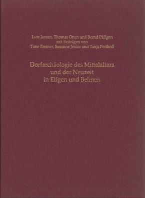 Dorfarchäologie des Mittelalters und der Neuzeit in Elfgen und Belmen