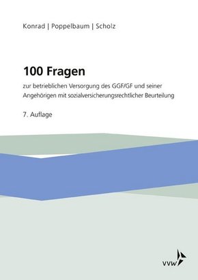 100 Fragen zur betrieblichen Versorgung des GGF/GF und seiner Angehörigen