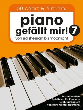 Piano gefällt mir! 50 Chart und Film Hits - Band 7 - Bd.7