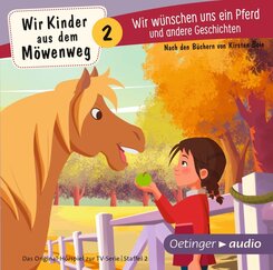 Wir Kinder aus dem Möwenweg - Wir wünschen uns ein Pferd und andere Geschichten, 1 Audio-CD