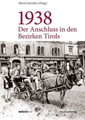 1938 - Der Anschluss in den Bezirken Tirols