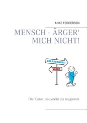 Mensch - ärger' mich nicht!