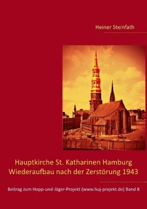 Hauptkirche St. Katharinen Hamburg - Wiederaufbau nach der Zerstörung 1943