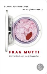 Frag Mutti - DAS Handbuch nicht nur für Junggesellen (Fischer Taschenbibliothek)