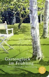Gartenglück im Frühling (Fischer Taschenbibliothek)