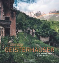 Geisterhäuser - Verlassene Orte in den Alpen