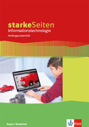 starkeSeiten Informationstechnologie Anfangsunterricht. Ausgabe Bayern Realschule