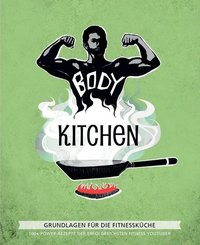 Body Kitchen - Grundlagen für die Fitnessküche - Bd.1