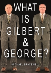 Michael Bracewell. What is Gilbert and George?