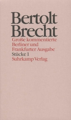 Werke, Große kommentierte Berliner und Frankfurter Ausgabe: Stücke - Tl.1