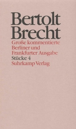 Werke, Große kommentierte Berliner und Frankfurter Ausgabe: Stücke - Tl.4