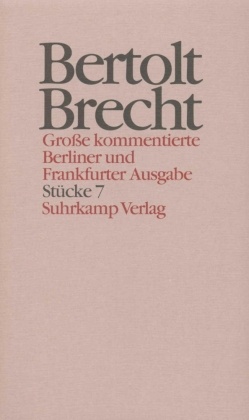 Werke, Große kommentierte Berliner und Frankfurter Ausgabe: Stücke - Tl.7