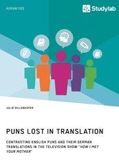 Puns Lost in Translation. Contrasting English Puns and Their German Translations in the Television Show "How I Met Your