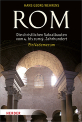Rom - Die christlichen Sakralbauten vom 4. bis zum 9. Jahrhundert