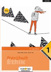 Praxisbuch Ethik - Für Jugendliche - 10. Schuljahr - Bd.1