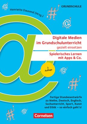 Digitale Medien im Grundschulunterricht gezielt einsetzen - Spielerisches Lernen mit Apps & Co. (2. Auflage) - Fertige S
