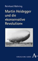 Martin Heidegger und die »konservative Revolution«