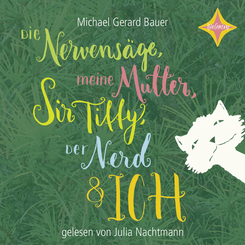 Die Nervens&auml;ge, meine Mutter, Sir Tiffy, der Nerd und ich, 4 Audio-CD