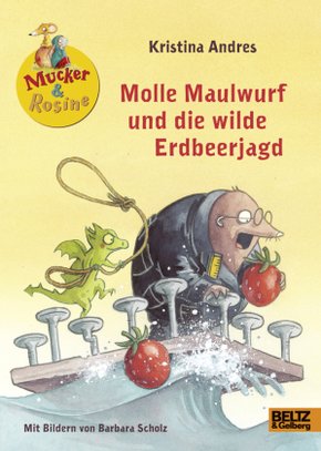 Mucker & Rosine - Molle Maulwurf und die wilde Erdbeerjagd