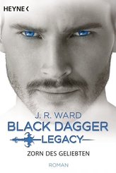 Black Dagger Legacy - Zorn des Geliebten
