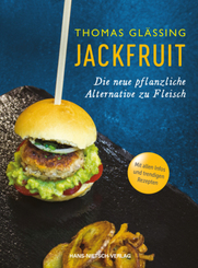 Jackfruit - Die neue pflanzliche Alternative zu Fleisch | mehr als 30 vegetarische und vegane Rezepte von Gulasch bis Bu