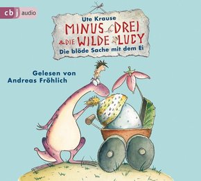 Minus Drei und die wilde Lucy - Die blöde Sache mit dem Ei, 1 Audio-CD