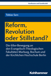 Reform, Revolution oder Stillstand?: Die 68er-Bewegung an den Evangelisch-Theologischen Fakultäten Marburg, Bochum und der Kirchlichen Hochschule ... / Beiträge zur Zeitgeschichte, Band 52)