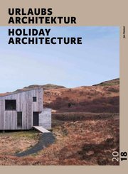 URLAUBSARCHITEKTUR - Selection 2018. Holiday Architecture -