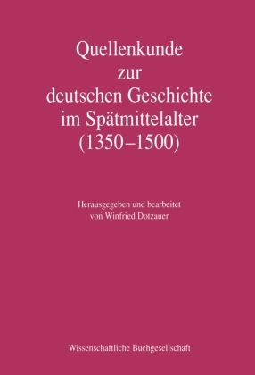 Quellenkunde zur deutschen Geschichte im Spätmittelalter (1350 - 1500)